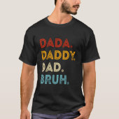 Dada Daddy Dad Bruh Father'S Day Tシャツ (正面)