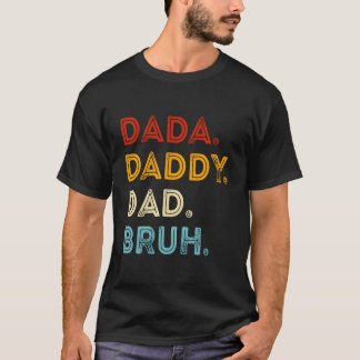 Dada Daddy Dad Bruh Father'S Day Tシャツ