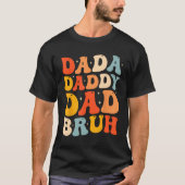 Dada Daddy Dad Bruh  Fatheru2019s Day Retro Groovy Tシャツ (正面)