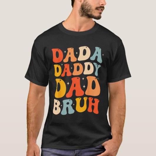 Dada Daddy Dad Bruh  Fatheru2019s Day Retro Groovy Tシャツ (正面)