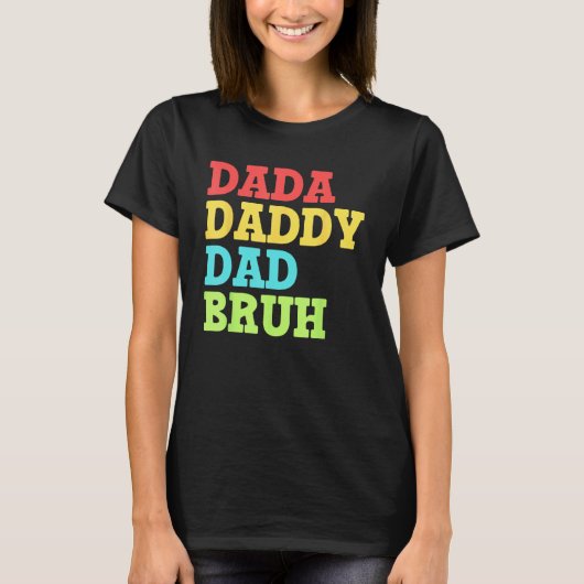 Dada Daddy Dad Bruh   First Time Dad   Father's Da Tシャツ (正面)