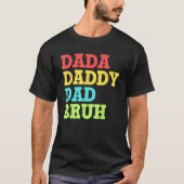 Dada Daddy Dad Bruh   First Time Dad   Father's Da Tシャツ (正面)
