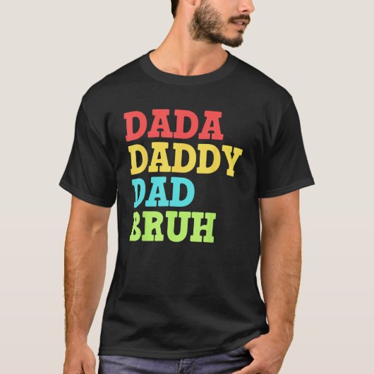 Dada Daddy Dad Bruh   First Time Dad   Father's Da Tシャツ (正面)