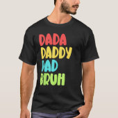 Dada Daddy Dad Bruh Funny Meme For Father's Day Tシャツ (正面)