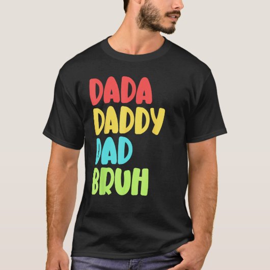 Dada Daddy Dad Bruh Funny Meme For Father's Day Tシャツ (正面)