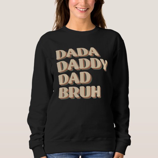 Dada Daddy Dad Bruh Happy  Fathers Day 2023 1 スウェットシャツ (正面)