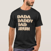 Dada Daddy Dad Bruh Happy  Fathers Day 2023 1 Tシャツ (正面)