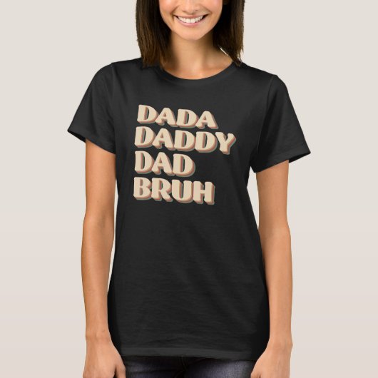 Dada Daddy Dad Bruh Happy Fathers Day 2023 1 Tシャツ (正面)