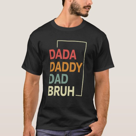 Dada Daddy Dad Bruh Happy  Fathers Day 2023 5 Tシャツ (正面)