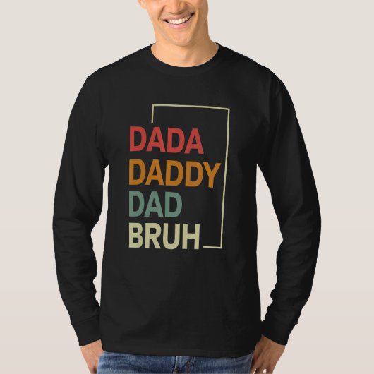 Dada Daddy Dad Bruh Happy  Fathers Day 2023 5 Tシャツ (正面)