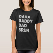 Dada Daddy Dad Bruh Happy Fathers Day 2023 Men Wom Tシャツ (正面)