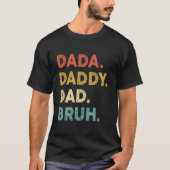 Dada Daddy Dad Bruh Humor Fathers Day Tシャツ (正面)