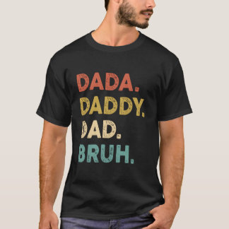 Dada Daddy Dad Bruh Humor Fathers Day Tシャツ