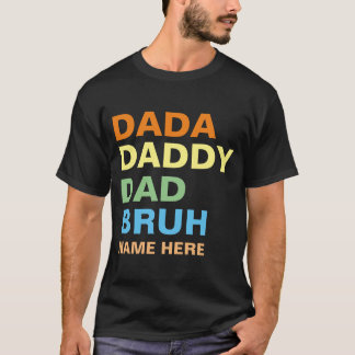 DADA DADDY DAD BRUH  Tシャツ