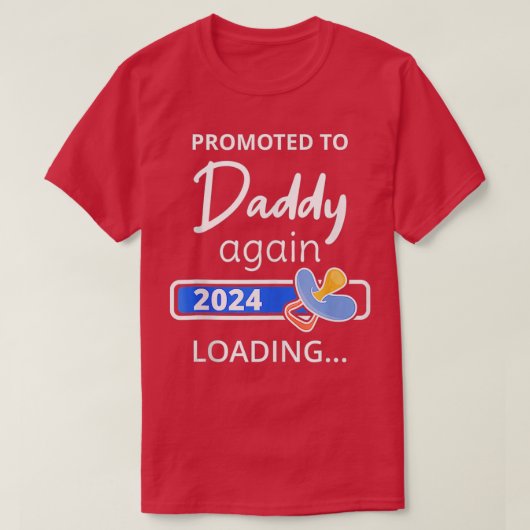 Daddy Again 2024 Loading Father to Be promotion o Tシャツ (デザイン正面)