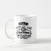 Daddy And Me Dont Make Me Call My Awesome Dad  コーヒーマグカップ (左)
