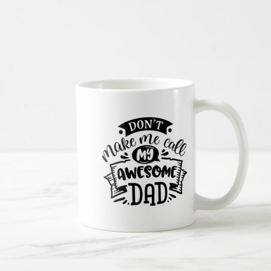 Daddy And Me Dont Make Me Call My Awesome Dad  コーヒーマグカップ (右)