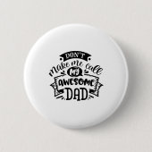 Daddy And Me Dont Make Me Call My Awesome Dad  缶バッジ (正面)