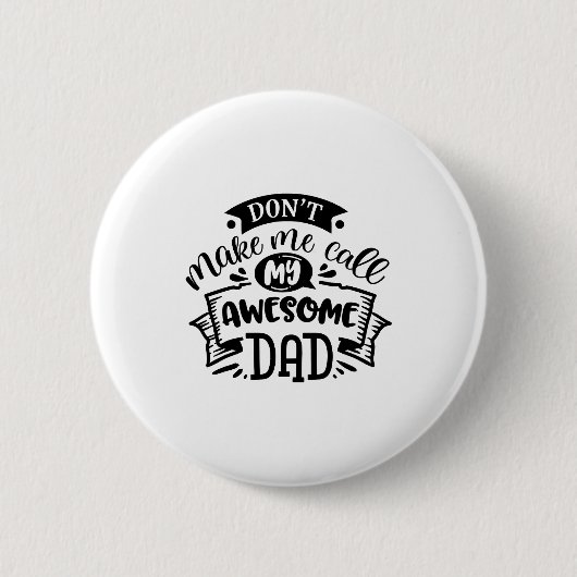 Daddy And Me Dont Make Me Call My Awesome Dad  缶バッジ (正面)