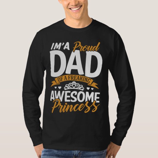 Daddy I m A Proud Dad Freaking Awesome Princess F Tシャツ (正面)