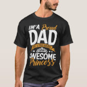Daddy I m A Proud Dad Freaking Awesome Princess F Tシャツ (正面)
