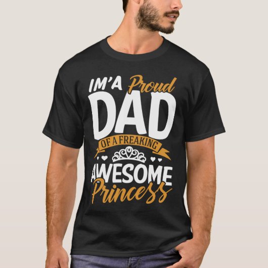 Daddy  I m A Proud Dad Freaking Awesome Princess F Tシャツ (正面)