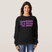 Daddy Is A State Of Mind Apparel スウェットシャツ (正面フル)