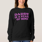 Daddy Is A State Of Mind Apparel スウェットシャツ (正面)