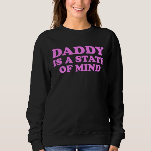 Daddy Is A State Of Mind Apparel スウェットシャツ (正面)