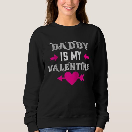 Daddy Is My Valentine Happy Valentines Day  For He スウェットシャツ (正面)