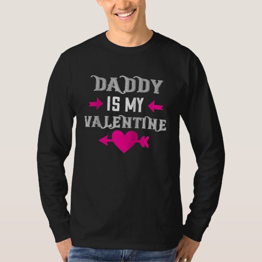 Daddy Is My Valentine Happy Valentines Day For He Tシャツ (正面)