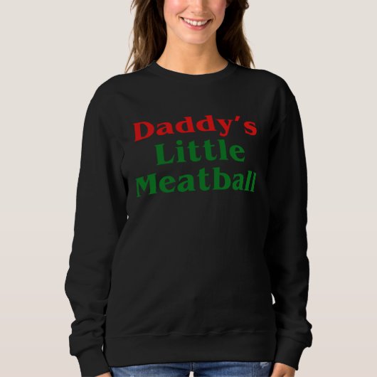 Daddy Little Meatball Italian   2 スウェットシャツ (正面)