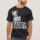 Daddy Lover Valentine Quote Funny He Him Daddy Tシャツ (正面)