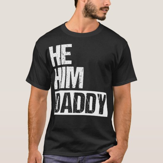 Daddy Lover Valentine Quote Funny He Him Daddy Tシャツ (正面)