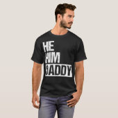 Daddy Lover Valentine Quote Funny He Him Daddy Tシャツ (正面フル)