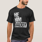 Daddy Lover Valentine Quote Funny He Him Daddy  Tシャツ (正面)