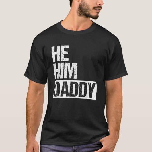 Daddy Lover Valentine Quote Funny He Him Daddy  Tシャツ (正面)