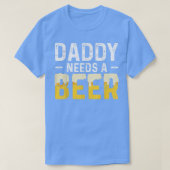 Daddy Needs A Beer Father's Day  Tシャツ (デザイン正面)