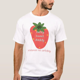 Daddy of the Berry Sweet One Tシャツ