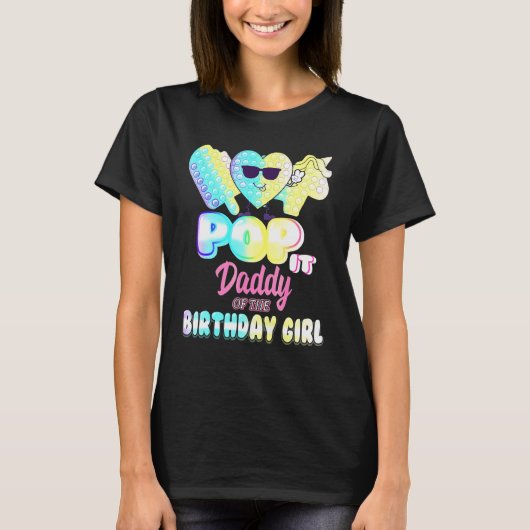 Daddy Of The Birthday Pop It Girl Bday P Y Funny Tシャツ (正面)