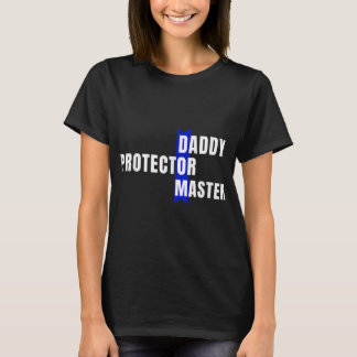 Daddy Protector Master Naughty Submissive Kink Dad Tシャツ