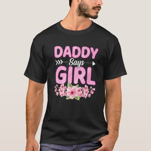 Daddy Says Girl Funny Baby Shower Gender Reveal Pa Tシャツ (正面)