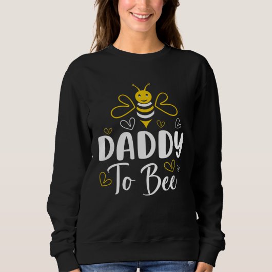 Daddy to Bee Pregnancy Announcement Baby Shower Da スウェットシャツ (正面)