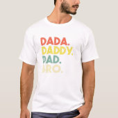 Daddy to Dad to Bro Funny Tシャツ (正面)