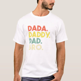 Daddy to Dad to Bro Funny Tシャツ