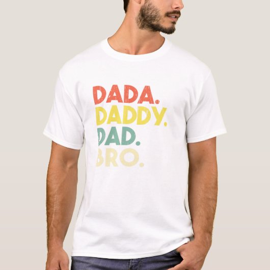 Daddy to Dad to Bro Funny Tシャツ (正面)