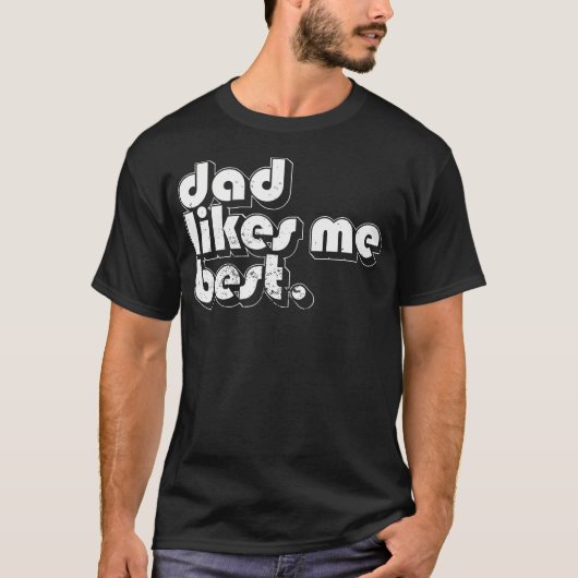 Daddy'S Favorite Child Dad Likes Me Best Funny Sib Tシャツ (正面)