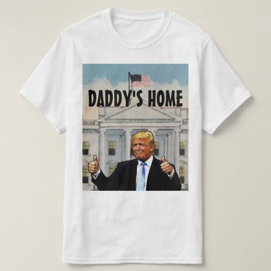 DADDY'S HOME トランプ Tシャツ (デザイン正面)