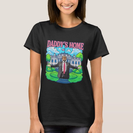 Daddys Home White House 2025 President Trump _2  Tシャツ (正面)