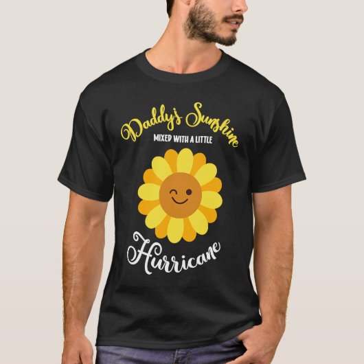 Daddy's Sunshine Mixed With A Little Hurricane Tシャツ (正面)